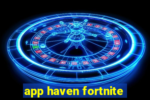 app haven fortnite